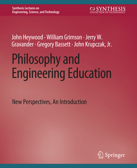 Philosophy and Engineering Education - John Heywood, William Grimson, Jerry W. Gravander, Gregory Bassett, Jr. Kruczak  John