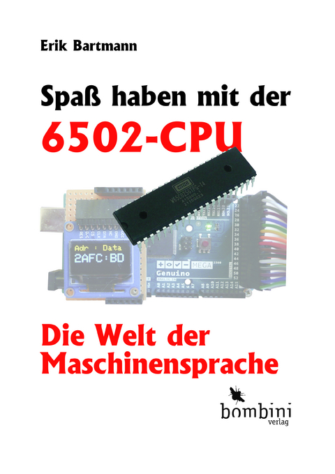 Spaß haben mit der 6502-CPU - Erik Bartmann