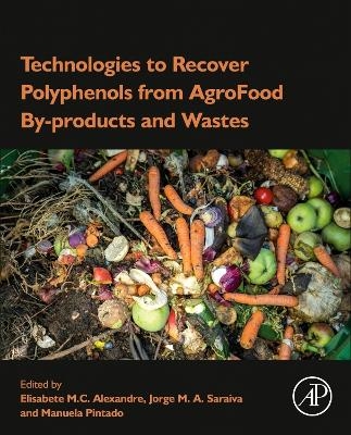 Technologies to Recover Polyphenols from AgroFood By-products and Wastes - 