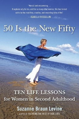 Fifty Is the New Fifty - Suzanne Braun Levine