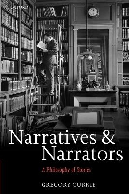 Narratives and Narrators - Gregory Currie