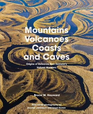 Mountains, Volcanoes, Coasts and Caves - Bruce W. Hayward