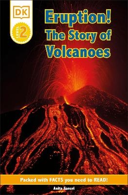 DK Readers L2: Eruption!: The Story of Volcanoes - Anita Ganeri