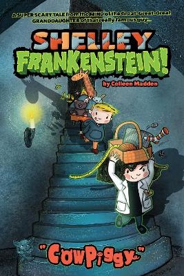 Shelley Frankenstein! (Book One): CowPiggy - Colleen Madden