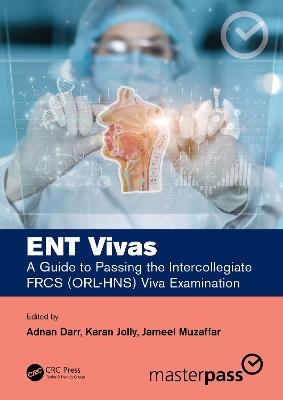 ENT Vivas: A Guide to Passing the Intercollegiate FRCS (ORL-HNS) Viva Examination - 