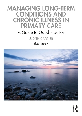 Managing Long-term Conditions and Chronic Illness in Primary Care - Judith Carrier