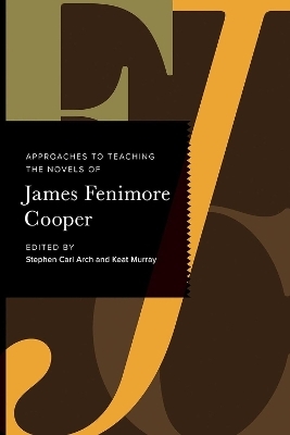 Approaches to Teaching the Novels of James Fenimore Cooper - 