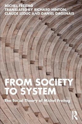 From Society to System - Michel Freitag