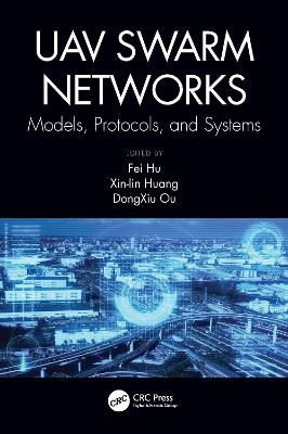 UAV Swarm Networks: Models, Protocols, and Systems - 