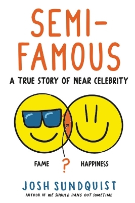 Semi-Famous - Josh Sundquist