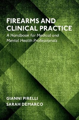 Firearms and Clinical Practice - Gianni Pirelli, Sarah DeMarco