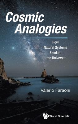 Cosmic Analogies: How Natural Systems Emulate The Universe - Valerio Faraoni