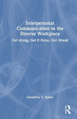 Interpersonal Communication in the Diverse Workplace - Geraldine Hynes