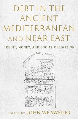 Debt in the Ancient Mediterranean and Near East - 