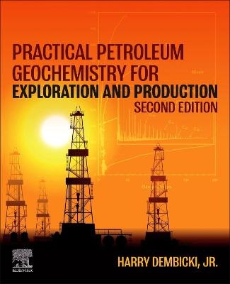 Practical Petroleum Geochemistry for Exploration and Production - Harry Dembicki