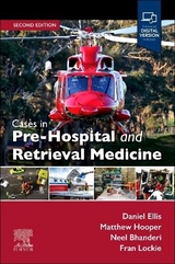 Cases in Pre-Hospital and Retrieval Medicine, 2e - Ellis, Daniel; Hooper, Matthew; Bhanderi, Neel; Lockie, Fran