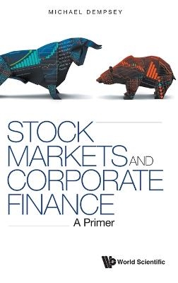 Stock Markets And Corporate Finance: A Primer - Michael Joseph Dempsey