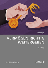 Vermögen richtig weitergeben - Heinrich Weninger