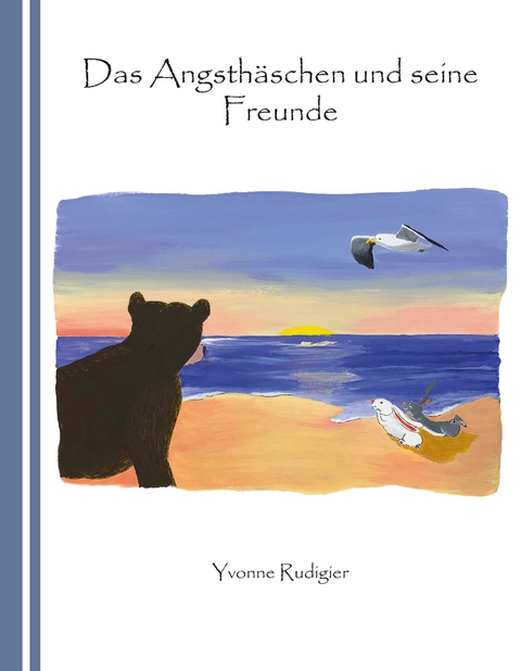 Das Angsthäschen und seine Freunde - Yvonne Rudigier