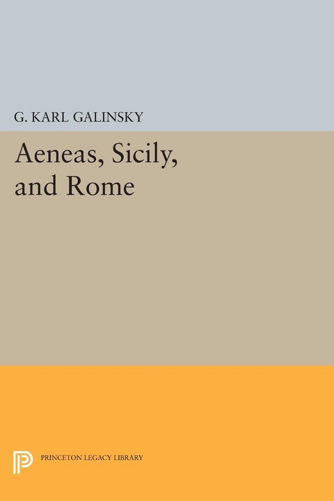 Aeneas, Sicily, and Rome - Karl Galinsky