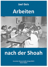 Arbeiten nach der Shoah - Jael Geis