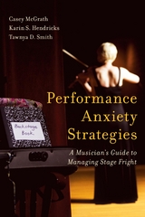 Performance Anxiety Strategies -  Karin S. Hendricks,  Casey McGrath,  Tawnya D. Smith