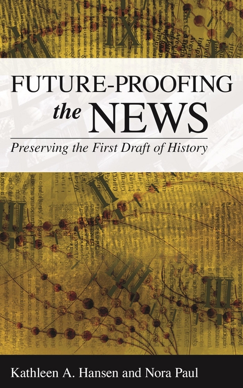 Future-Proofing the News -  Kathleen A. Hansen,  Nora Paul