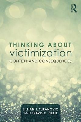 Thinking About Victimization - Jillian J. Turanovic, Travis C. Pratt