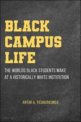 Black Campus Life - Antar A. Tichavakunda