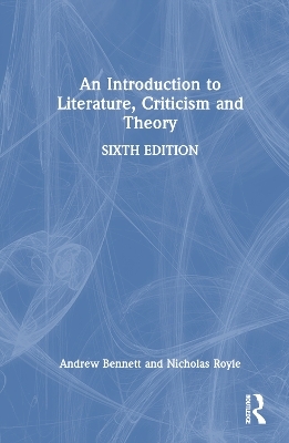 An Introduction to Literature, Criticism and Theory - Andrew Bennett, Nicholas Royle