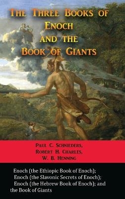 The Three Books of Enoch and the Book of Giants - Paul C Schnieders