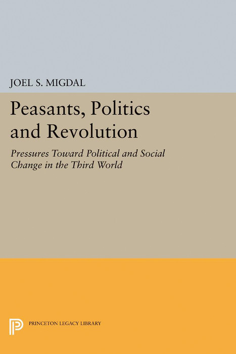 Peasants, Politics and Revolution - Joel S. Migdal