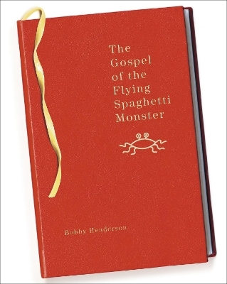 The Gospel of the Flying Spaghetti Monster - Bobby Henderson