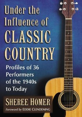 Under the Influence of Classic Country - Sheree Homer