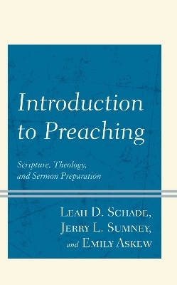 Introduction to Preaching - Leah D. Schade, Jerry L. Sumney, Emily Askew