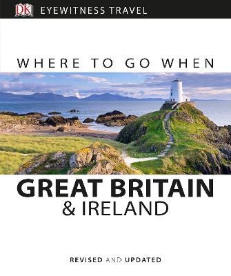 Where to Go When Great Britain and Ireland -  DK Eyewitness