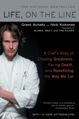 Life, on the Line - Grant Achatz, Nick Kokonas