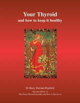 Your Thyroid and How to Keep it Healthy - Barry Durrant-Peatfield