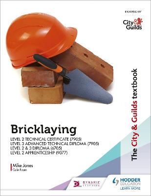 The City & Guilds Textbook: Bricklaying for the Level 2 Technical Certificate & Level 3 Advanced Technical Diploma (7905), Level 2 & 3 Diploma (6705) and Level 2 Apprenticeship (9077) - Mike Jones