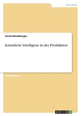 KÃ¼nstliche Intelligenz in der Produktion - Sarah Elischberger