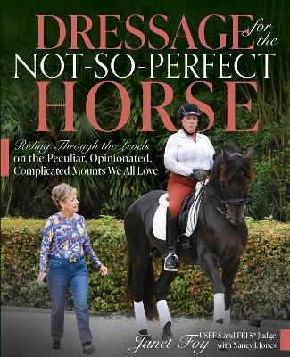 Dressage for the Not-So-Perfect Horse - Janet Foy