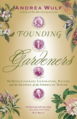 Founding Gardeners - Andrea Wulf