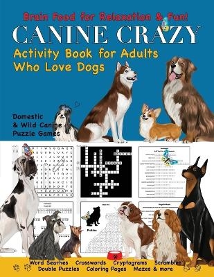 Canine Crazy Activity Book for Adults Who Love Dogs - Nola Lee Kelsey