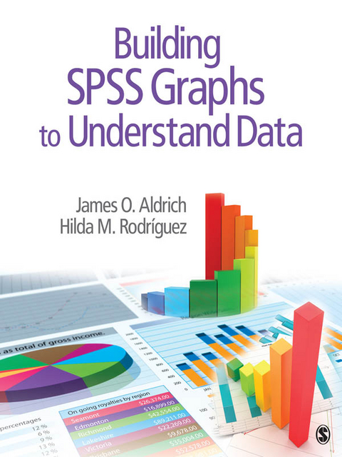 Building SPSS Graphs to Understand Data - James O. O. Aldrich, Hilda M. M. Rodriguez, Inc. SAGE Publications