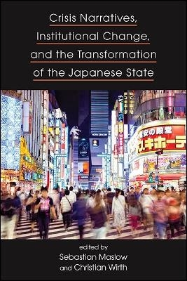 Crisis Narratives, Institutional Change, and the Transformation of the Japanese State - 