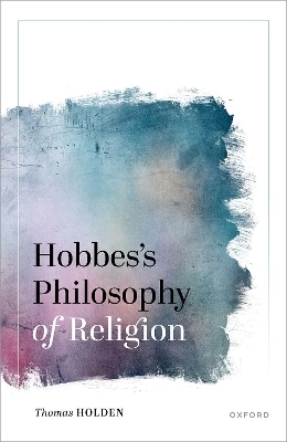 Hobbes's Philosophy of Religion - Thomas Holden