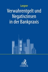 Verwahrentgelt und Negativzinsen in der Bankpraxis - 