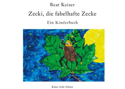 Zecki, die fabelhafte Zecke - Beat Keiser