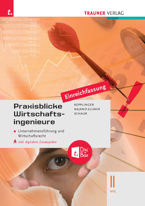 Praxisblicke Wirtschaftsingenieure – Unternehmensführung und Wirtschaftsrecht II HTL