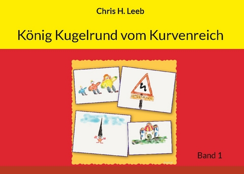 König Kugelrund vom Kurvenreich - Chris H. Leeb